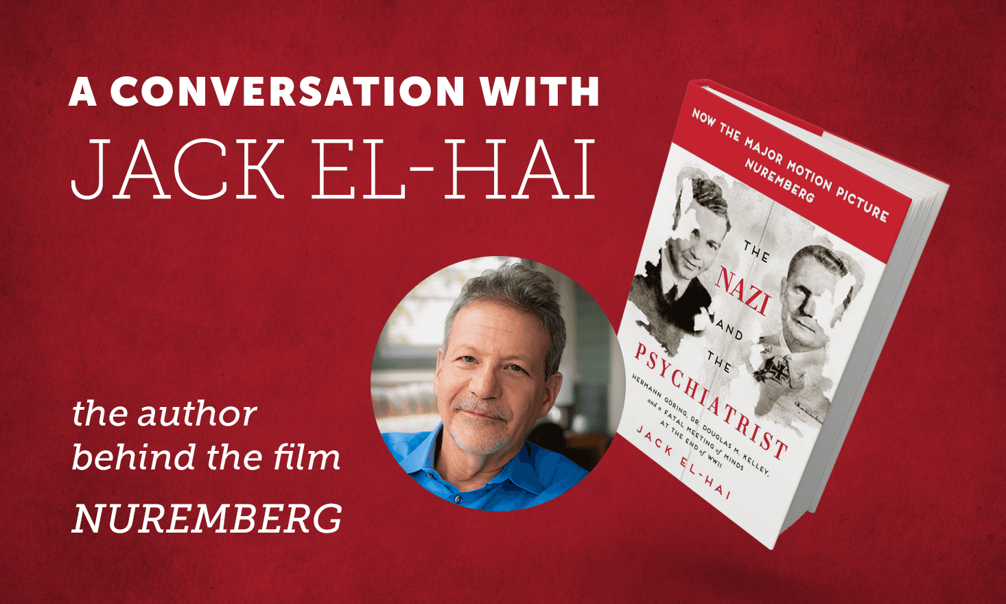 Title of event: "A Conversation with Jack El-Hai" at top left. Headshot of the author on left and image of the book on right (both at center right). Rest of the event title at bottom left "the author behind the film NUREMBERG"