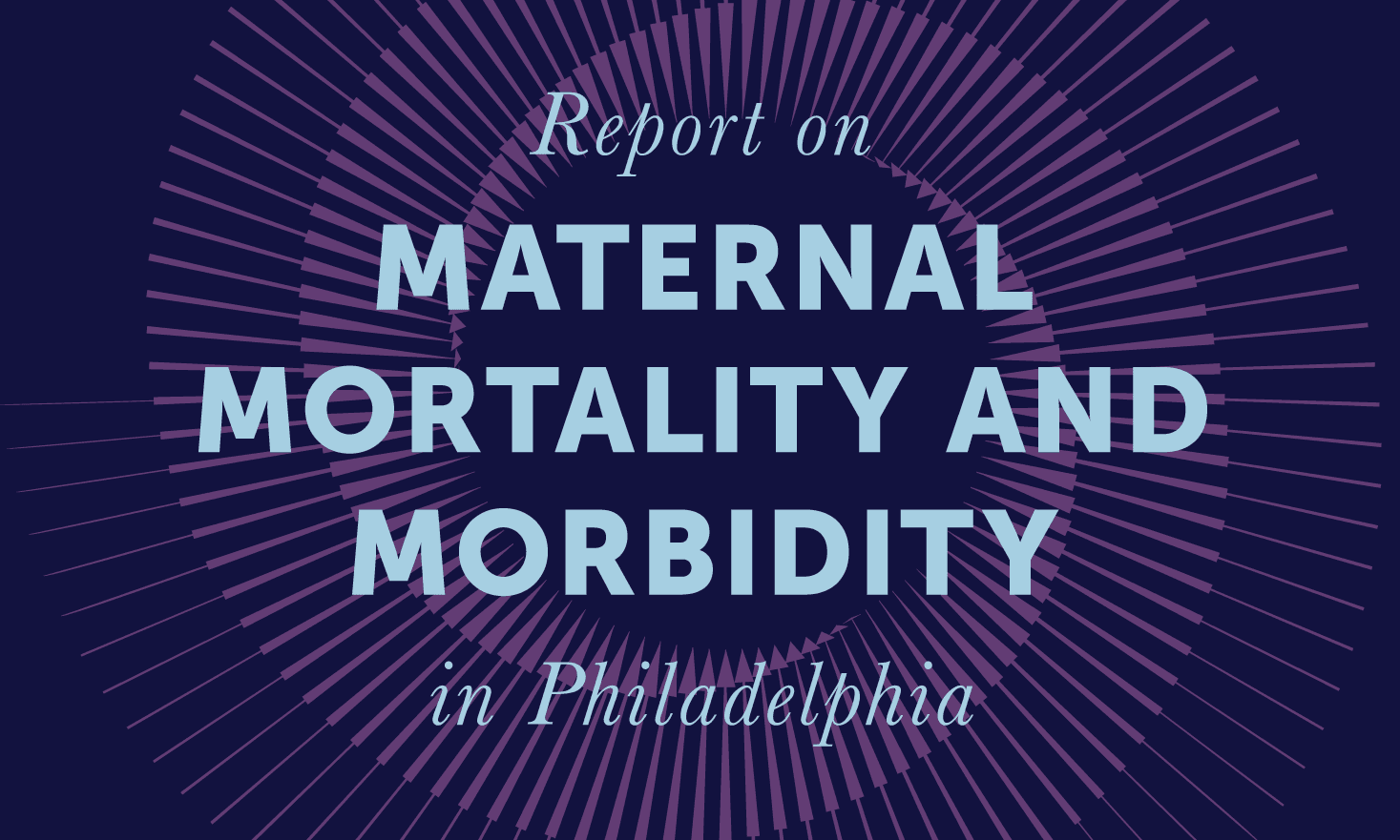 dark blue background with a purple swirl pattern and text that says "Report on maternal mortality and morbidity in Philadelphia"